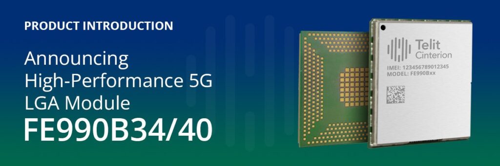 Telit Cinterion’s Next Generation High-performance 5G LGA modules